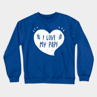 I love my papi Crewneck Sweatshirt